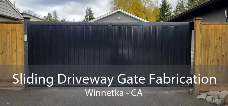 Sliding Driveway Gate Fabrication Winnetka - CA