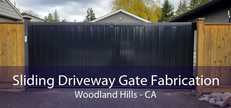 Sliding Driveway Gate Fabrication Woodland Hills - CA