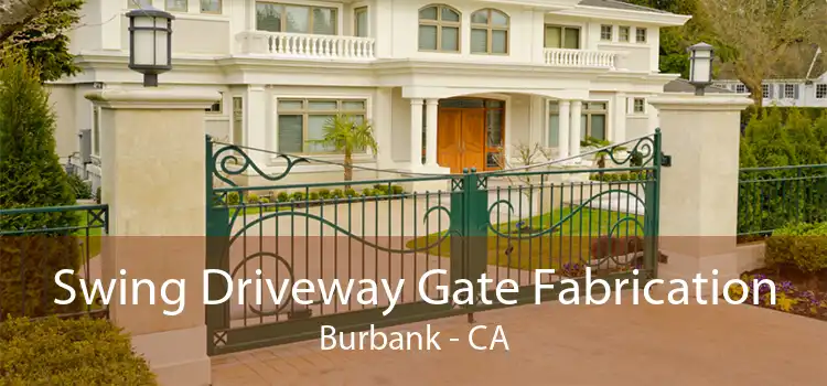 Swing Driveway Gate Fabrication Burbank - CA