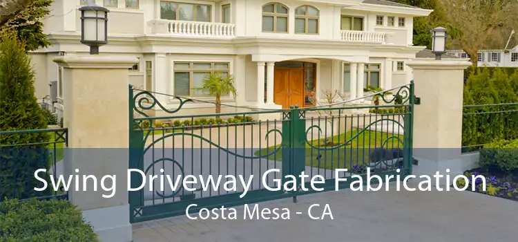 Swing Driveway Gate Fabrication Costa Mesa - CA