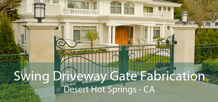 Swing Driveway Gate Fabrication Desert Hot Springs - CA