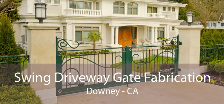 Swing Driveway Gate Fabrication Downey - CA