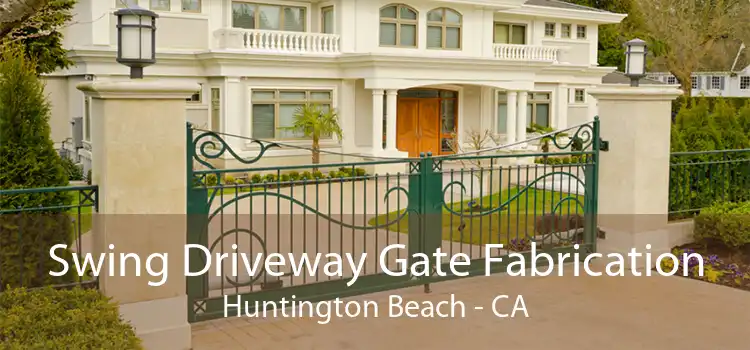 Swing Driveway Gate Fabrication Huntington Beach - CA