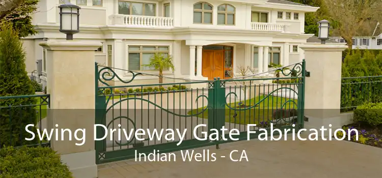 Swing Driveway Gate Fabrication Indian Wells - CA