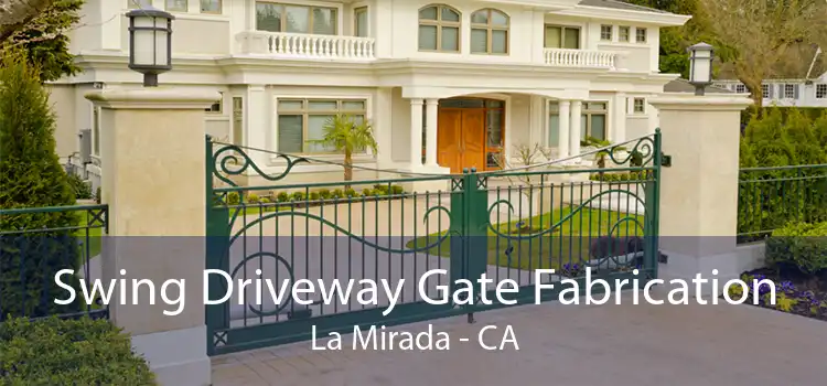 Swing Driveway Gate Fabrication La Mirada - CA