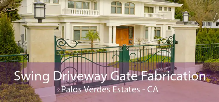 Swing Driveway Gate Fabrication Palos Verdes Estates - CA