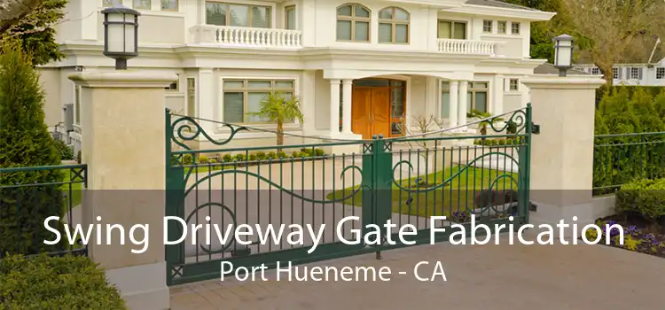 Swing Driveway Gate Fabrication Port Hueneme - CA