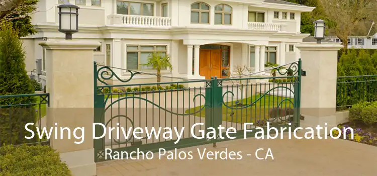 Swing Driveway Gate Fabrication Rancho Palos Verdes - CA