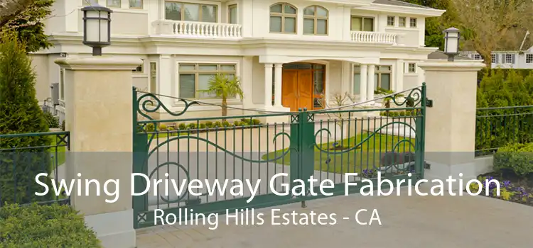 Swing Driveway Gate Fabrication Rolling Hills Estates - CA