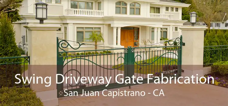 Swing Driveway Gate Fabrication San Juan Capistrano - CA