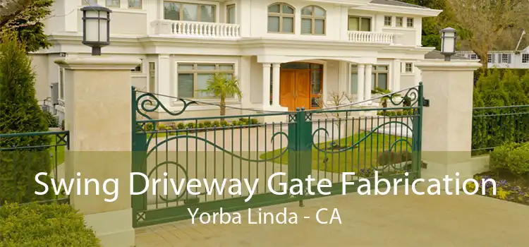 Swing Driveway Gate Fabrication Yorba Linda - CA