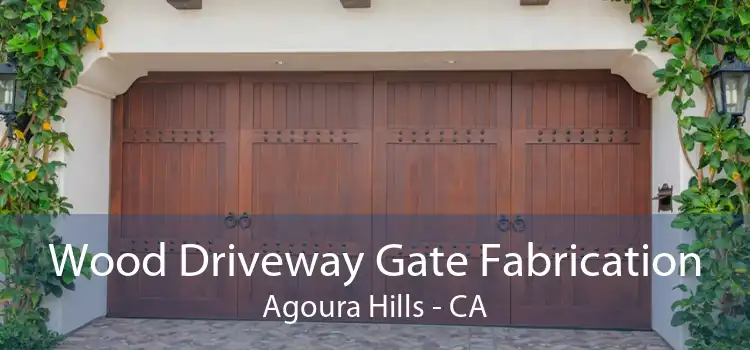 Wood Driveway Gate Fabrication Agoura Hills - CA