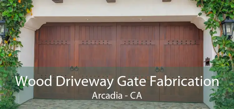 Wood Driveway Gate Fabrication Arcadia - CA