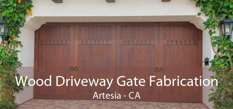 Wood Driveway Gate Fabrication Artesia - CA