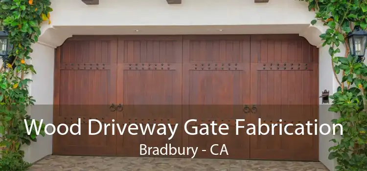 Wood Driveway Gate Fabrication Bradbury - CA