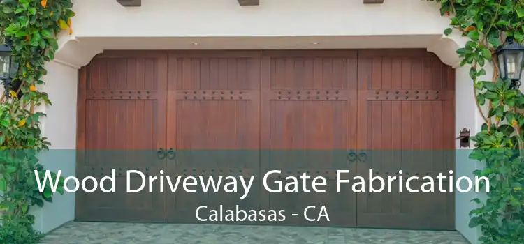 Wood Driveway Gate Fabrication Calabasas - CA