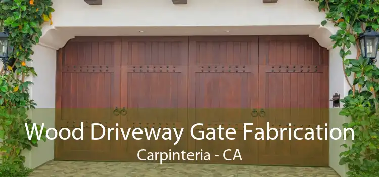 Wood Driveway Gate Fabrication Carpinteria - CA