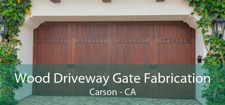 Wood Driveway Gate Fabrication Carson - CA