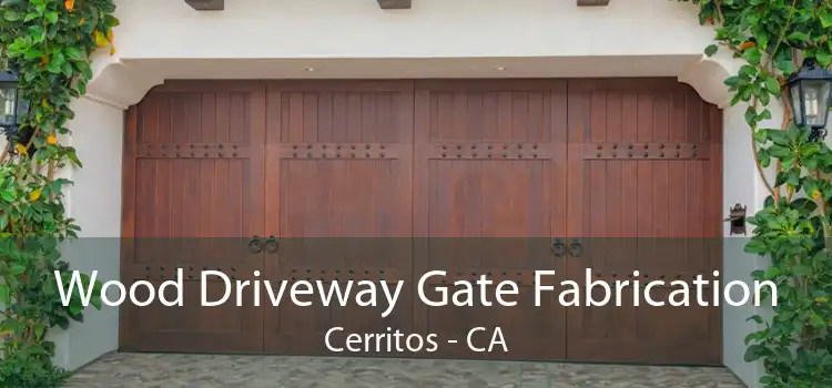 Wood Driveway Gate Fabrication Cerritos - CA