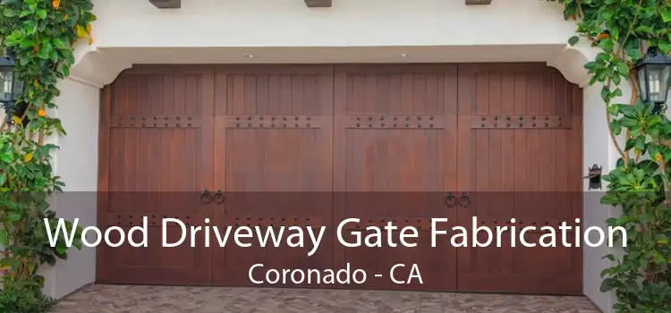 Wood Driveway Gate Fabrication Coronado - CA