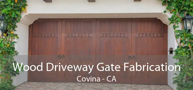 Wood Driveway Gate Fabrication Covina - CA