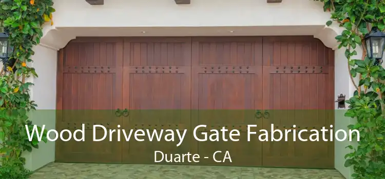 Wood Driveway Gate Fabrication Duarte - CA