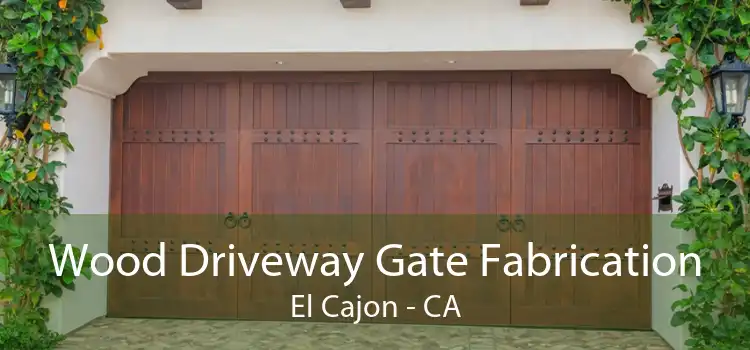 Wood Driveway Gate Fabrication El Cajon - CA