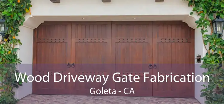 Wood Driveway Gate Fabrication Goleta - CA