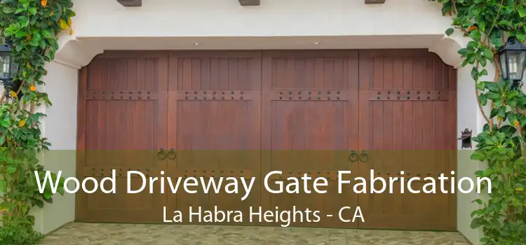 Wood Driveway Gate Fabrication La Habra Heights - CA