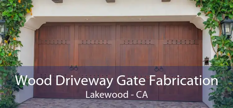 Wood Driveway Gate Fabrication Lakewood - CA