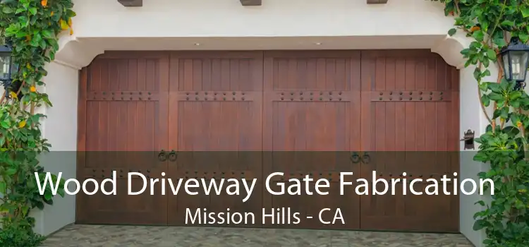 Wood Driveway Gate Fabrication Mission Hills - CA