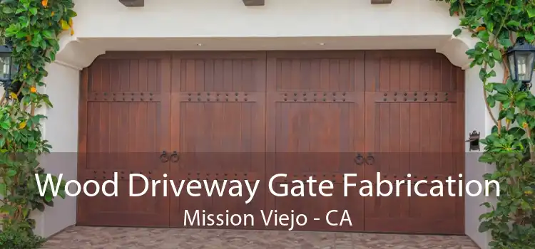 Wood Driveway Gate Fabrication Mission Viejo - CA