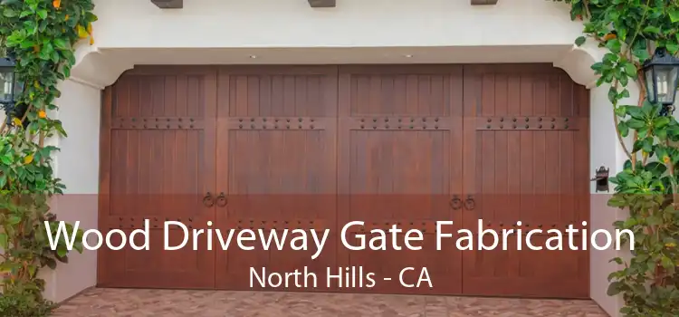 Wood Driveway Gate Fabrication North Hills - CA