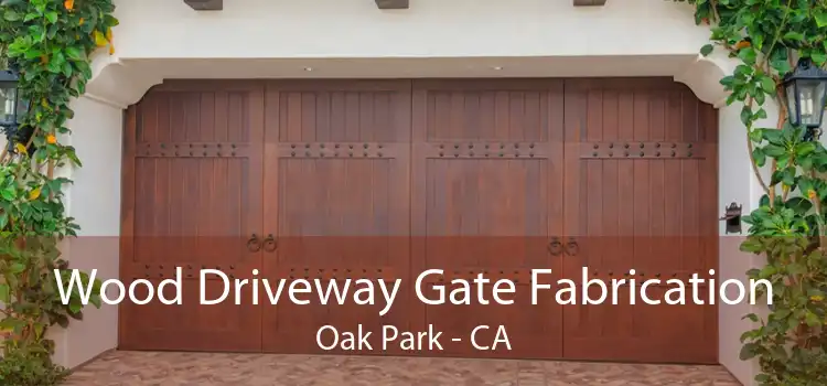 Wood Driveway Gate Fabrication Oak Park - CA