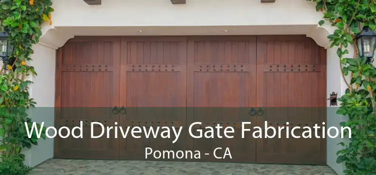 Wood Driveway Gate Fabrication Pomona - CA