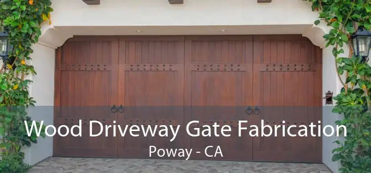 Wood Driveway Gate Fabrication Poway - CA