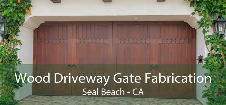 Wood Driveway Gate Fabrication Seal Beach - CA