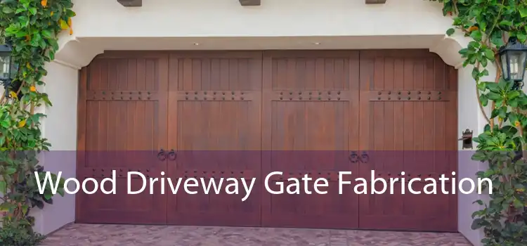 Wood Driveway Gate Fabrication 